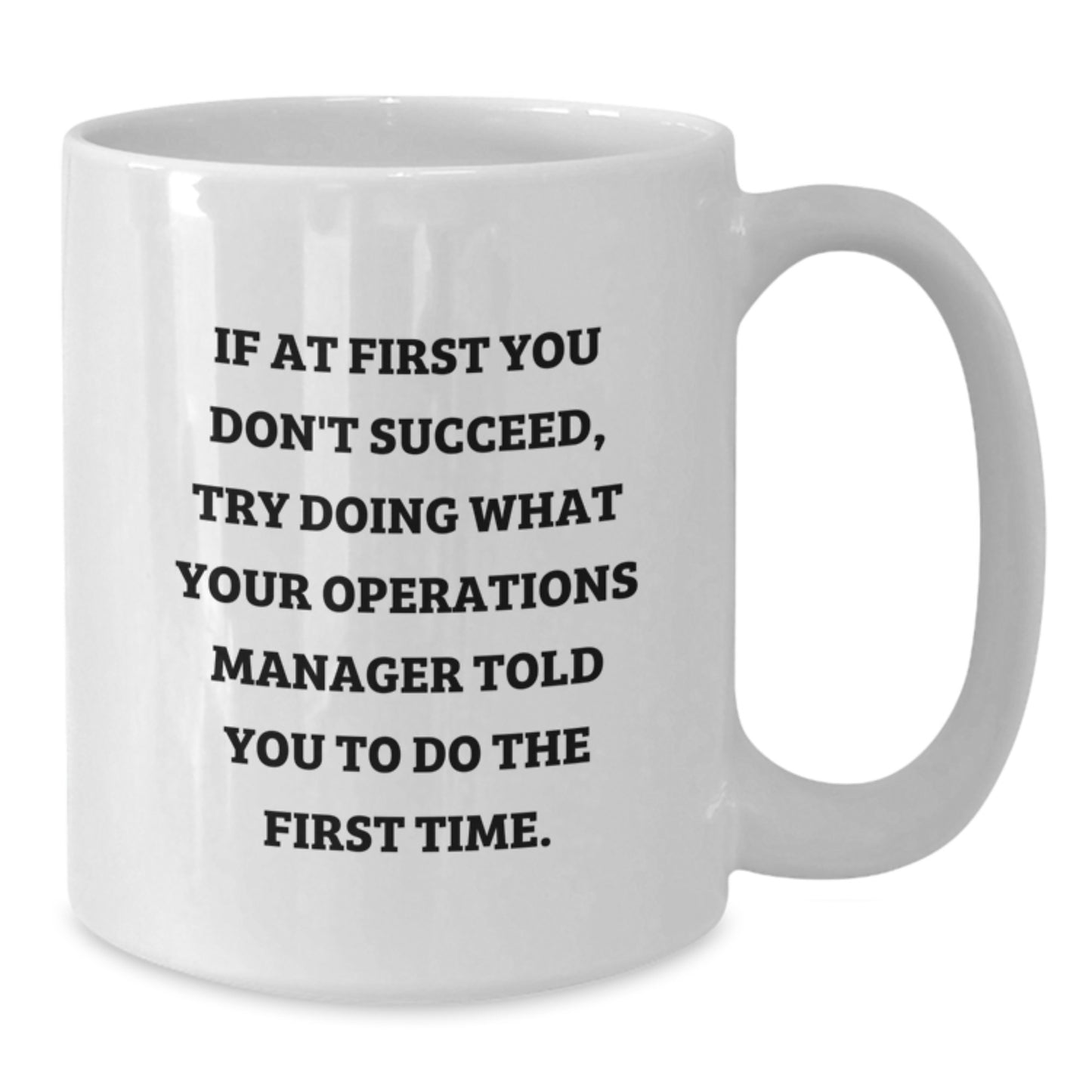 Funny Operations Manager Gifts from Men for Men - White Coffee Mug - If At First You Don't Succeed, Try Doing What Your Ops Told You To Do First Time, Christmas Unique Gifts - Additional
