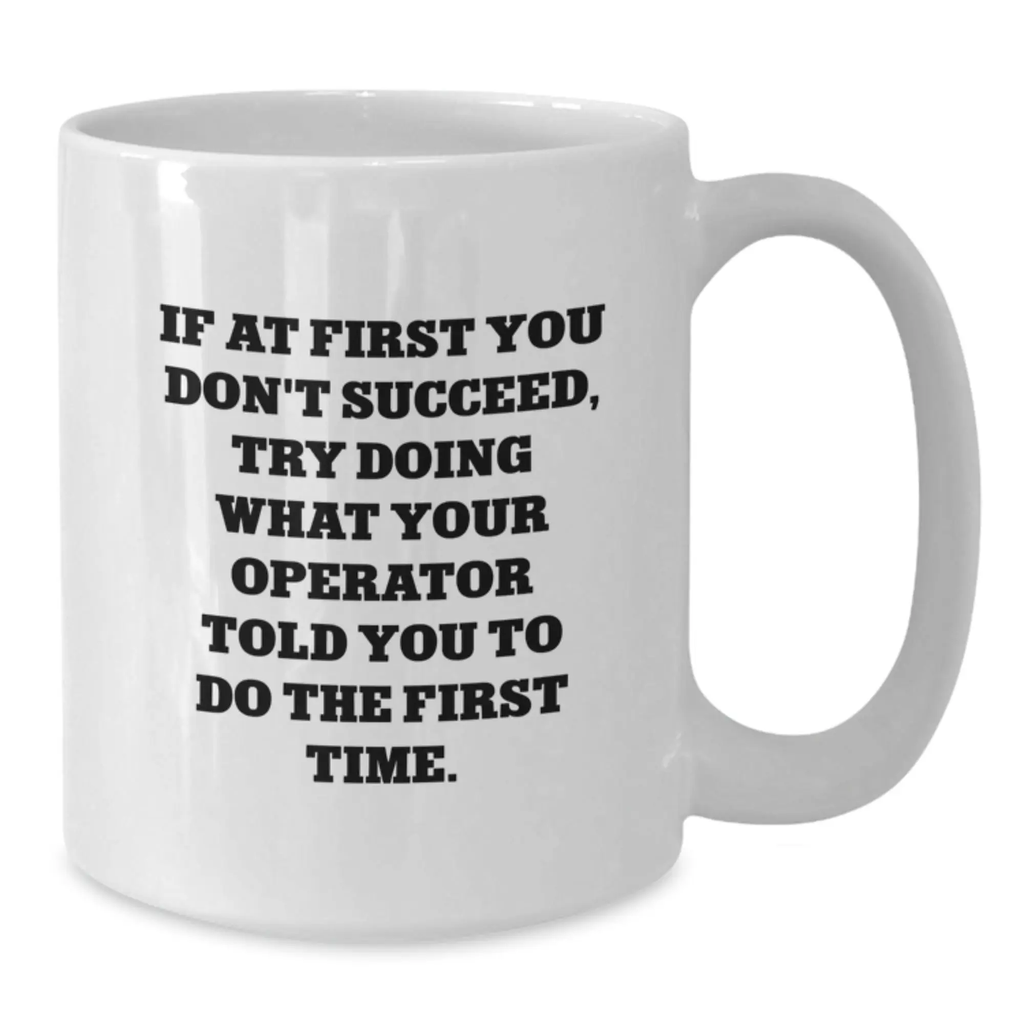 Funny Operator White Coffee Mug, Gifts from Friends for Operator, Graduation Unique Gifts, Operator Ceramic Mug - Additional