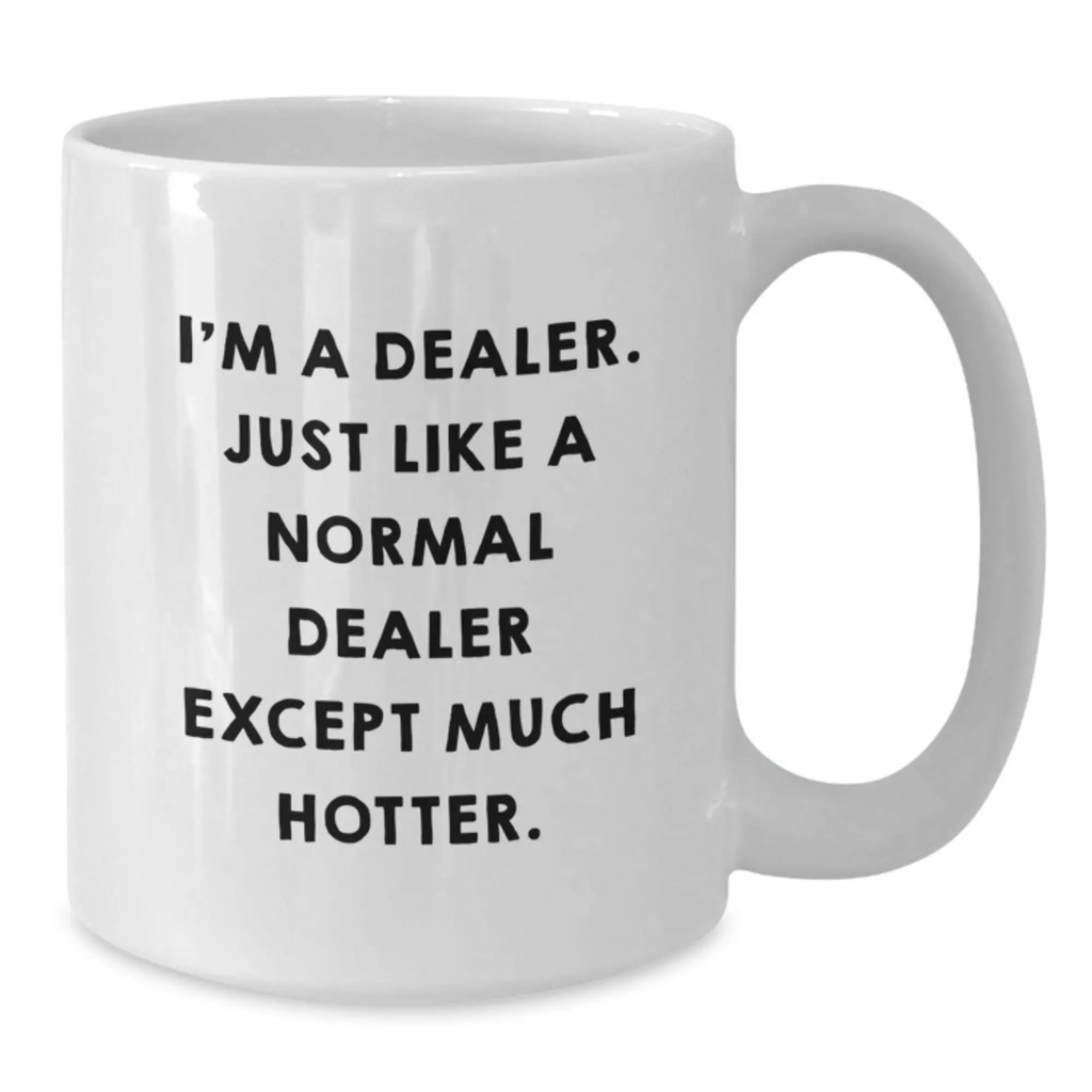 Funny Dealer White Coffee Mug Gifts from Friends for Dealer - Additional
