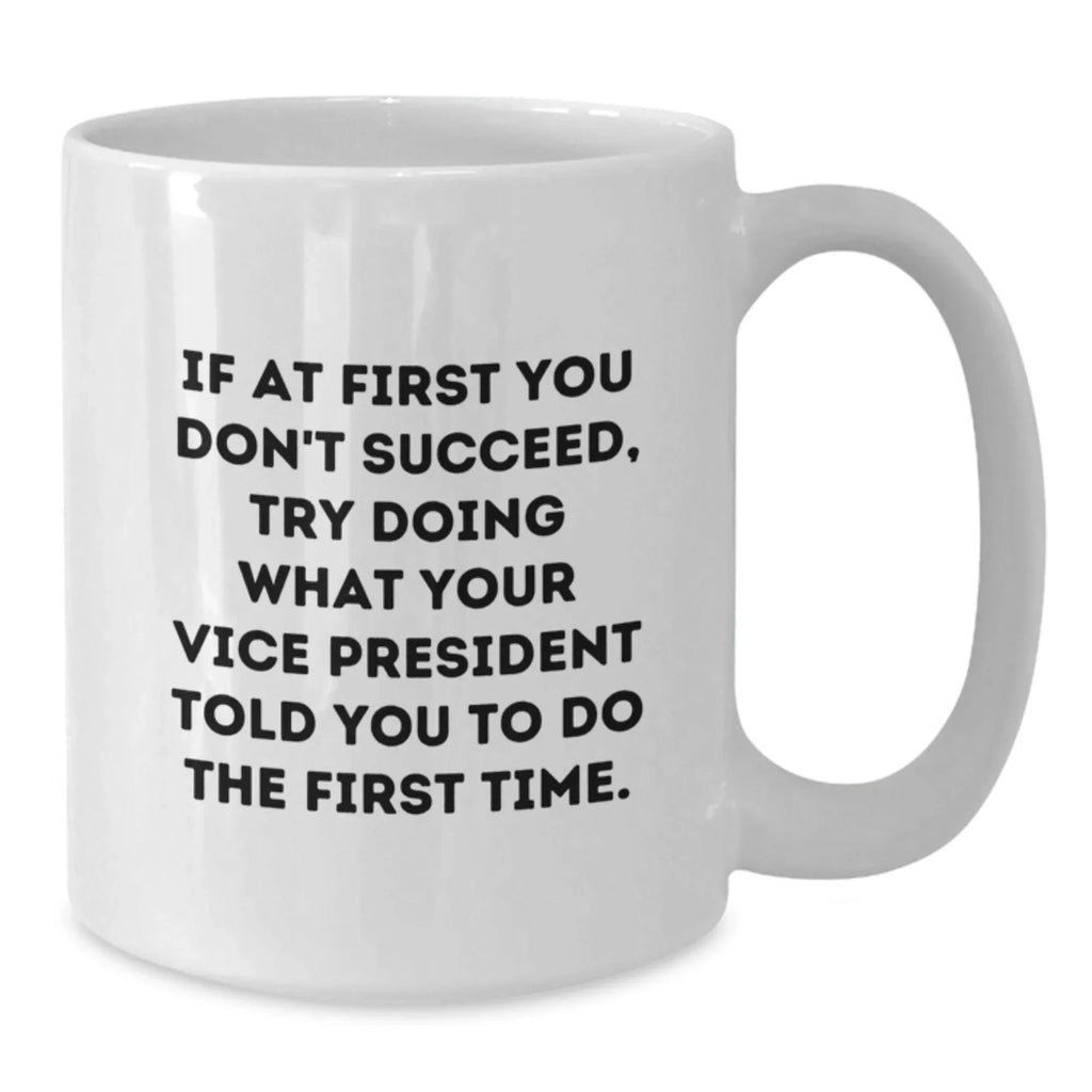 Funny Vice President Gifts, White Coffee Mug with Inspirational Quote for Graduation, Gifts from Friends, Family or Coworkers for Vice President