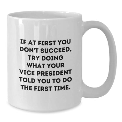 Funny Vice President Gifts, White Coffee Mug with Inspirational Quote for Graduation, Gifts from Friends, Family or Coworkers for Vice President - Additional
