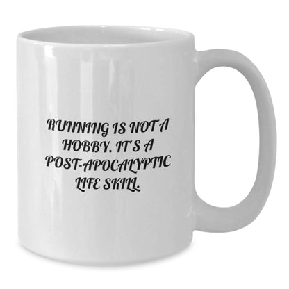 Funny Running Gifts for Men from Friends, White Coffee Mug with 'Running Is Not A Hobby. It's A Post-apocalyptic Life Skill.' Quote, 11oz or 15oz Ceramic Mug for Graduation - Additional