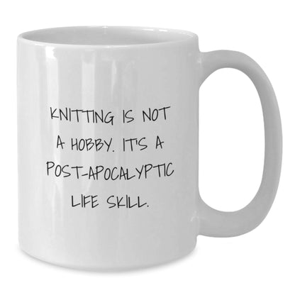Funny Knitting Gifts for Women from Friends and Family - White Coffee Mug with 'Knitting Is Not A Hobby. It's A Post-apocalyptic Life Skill.' Quote for Christmas - Additional