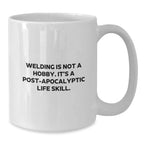 Funny Welding Mugs for Men, Christmas Unique Gifts from Dad, Funny White Coffee Mug for Welding Enthusiasts, Inspirational Quote 'Welding Is Not A Hobby. It's A Post-apocalyptic Life Skill.'