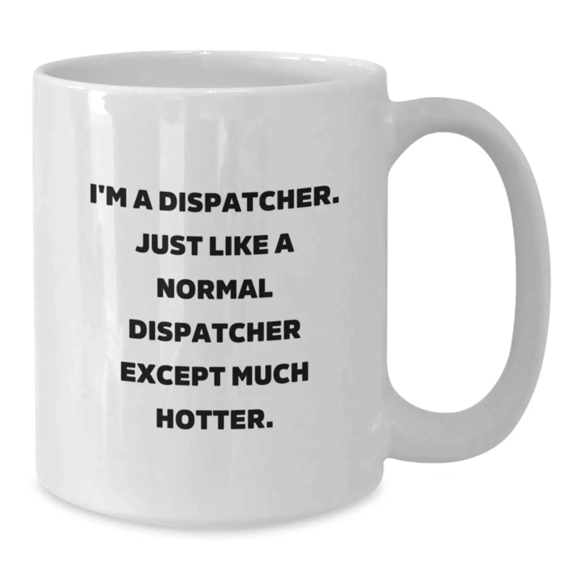 Funny Dispatcher Coffee Mug Gifts from Men to Dispatcher for Graduation Unique - Additional