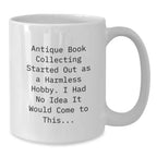 Antique Book Collecting Lover's Humorous White Coffee Mug for Men and Women, Gifts from Friends and Family for Christmas