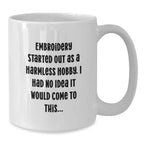 Funny Embroidery Gifts for Women From Family - White Coffee Mug, Embroidery Enthusiast Mug, Christmas Unique Gifts