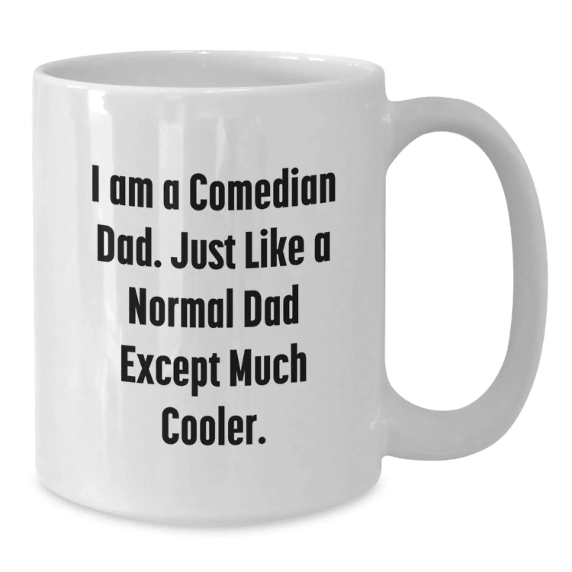 Comedian Dad Gifts, Funny White Coffee Mug, 'I Am A Comedian Dad' Graduation Unique Gifts from Friends, Family to Comedian Men