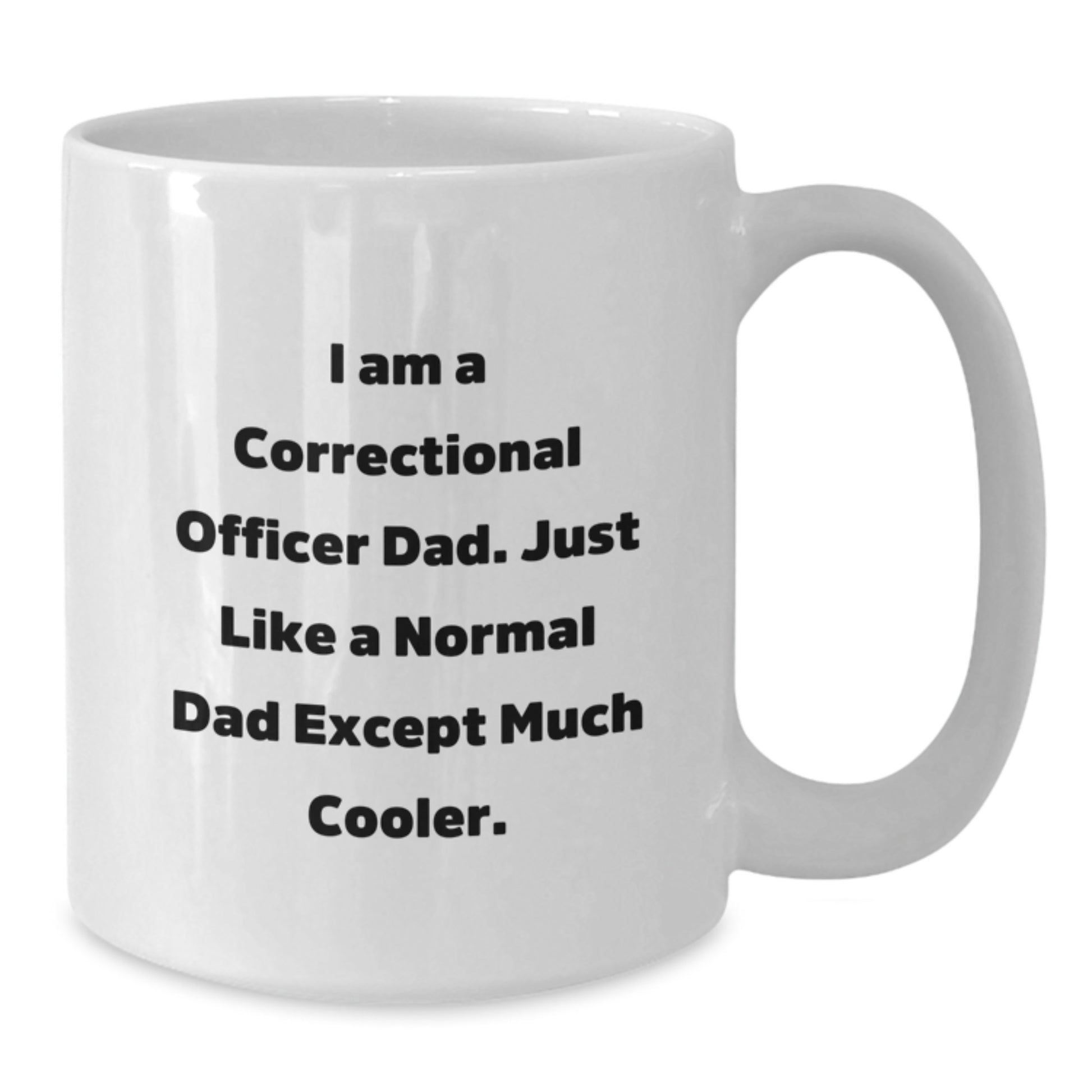 Funny Correctional Officer Gifts - I Am A Correctional Officer Dad White Coffee Mug for Graduation, Unique Gifts from Dad to Correctional Officer Men - Additional