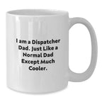 Dispatcher Dad White Coffee Mug, Funny Quote Gifts from Men to Dispatcher, Graduation Unique Gifts