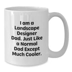 Funny Landscape Designer Dad Gifts for Men from Friends, Unique White Coffee Mugs for Graduation, I Am A Landscape Designer Dad.
