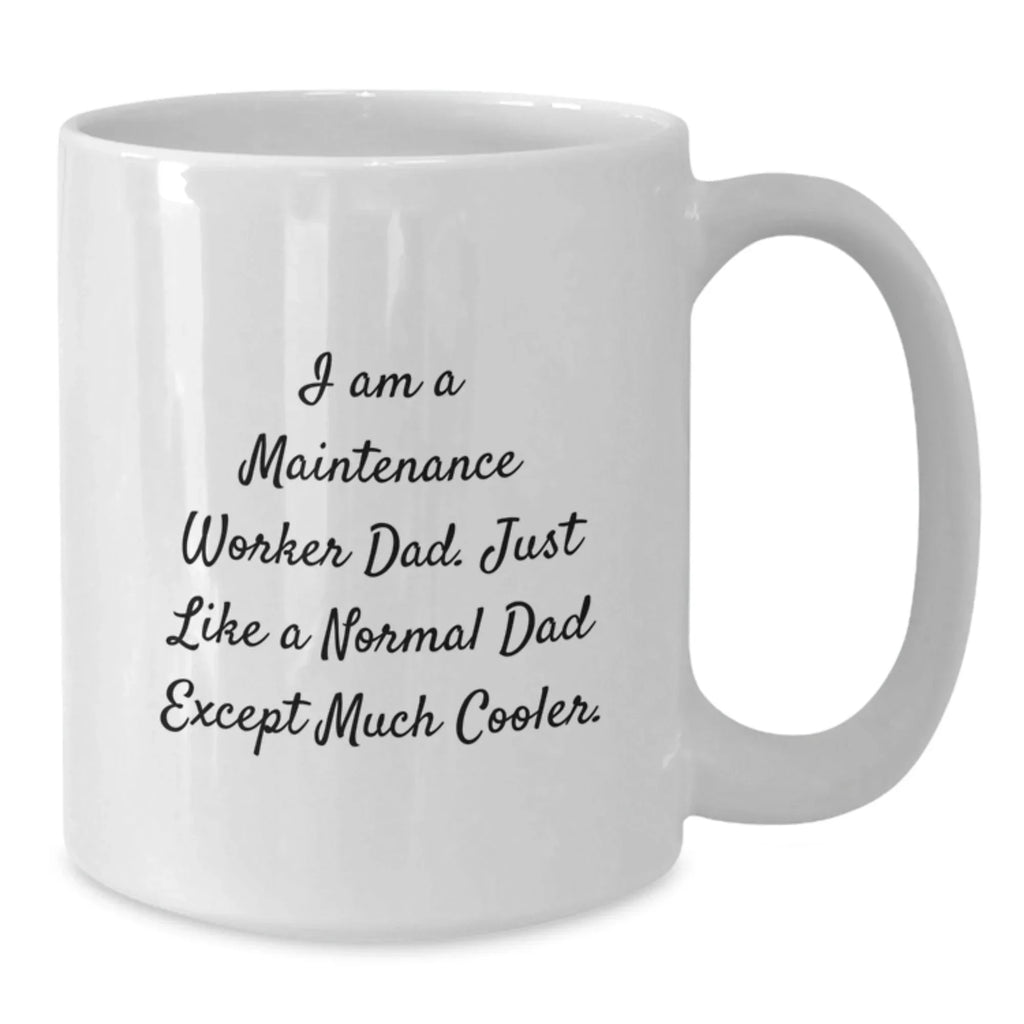 Funny Maintenance Worker Gifts from Dad - White Coffee Mug for Men, Unique Graduation Mugs