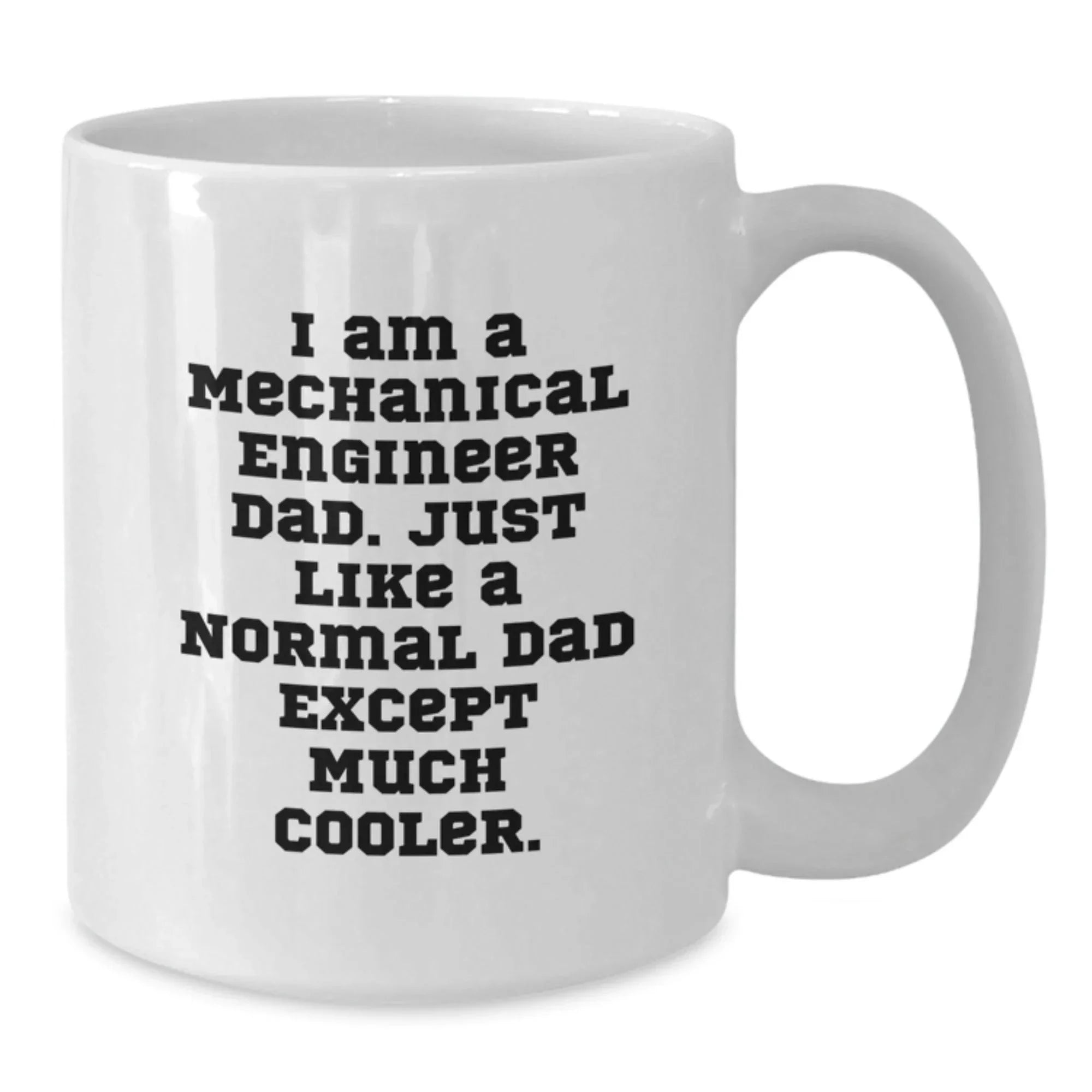 Funny Mechanical Engineer Gifts for Dad, Unique White Coffee Mug, I Am A Mechanical Engineer Dad Gifts from Men to Family, Christmas Unique Gifts