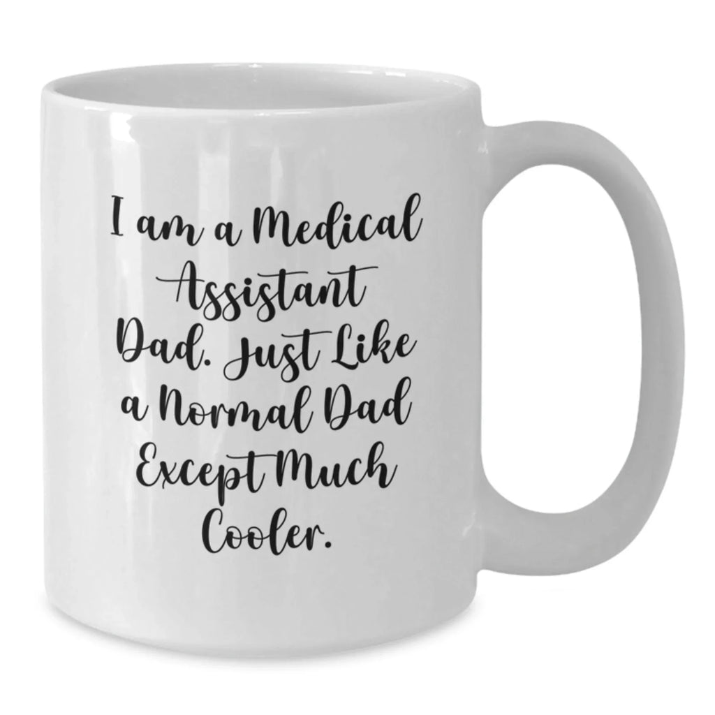 Cool Medical Assistant Gifts for Graduation, Funny White Coffee Mug from Dad to Medical Assistant