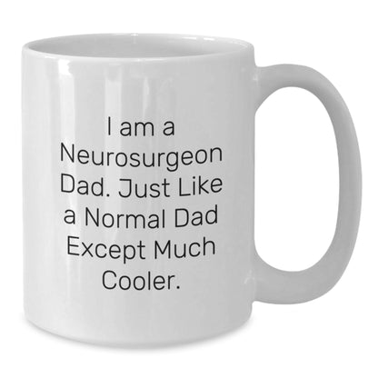 Funny Neurosurgeon Gifts from Dad - I Am A Neurosurgeon Dad Gifts for Men White Coffee Mug Christmas Unique Finds - Additional