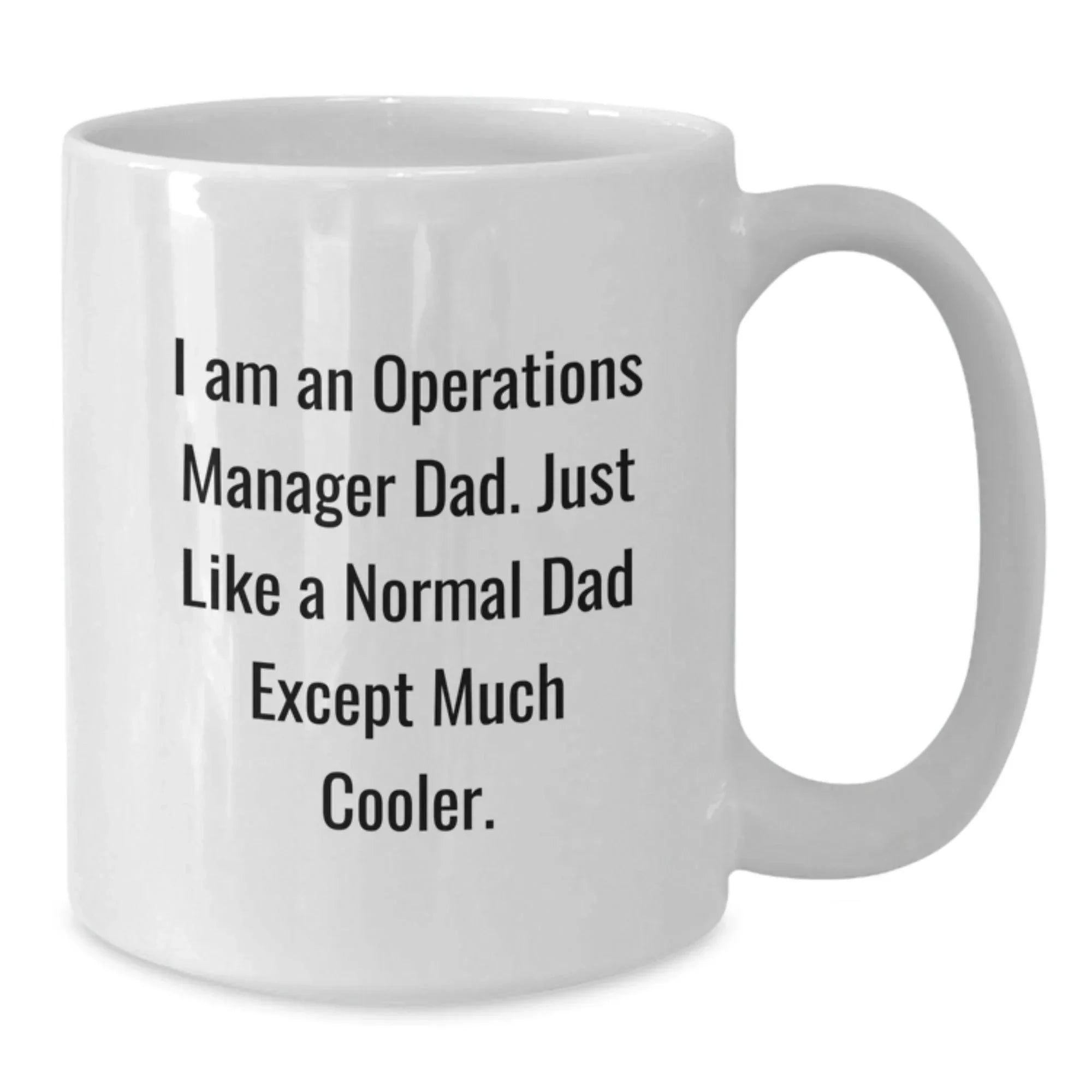 Funny Gift for Operations Manager Dad - White Coffee Mug, Unique Christmas Unique Gifts from Dad to Operations Manager Men