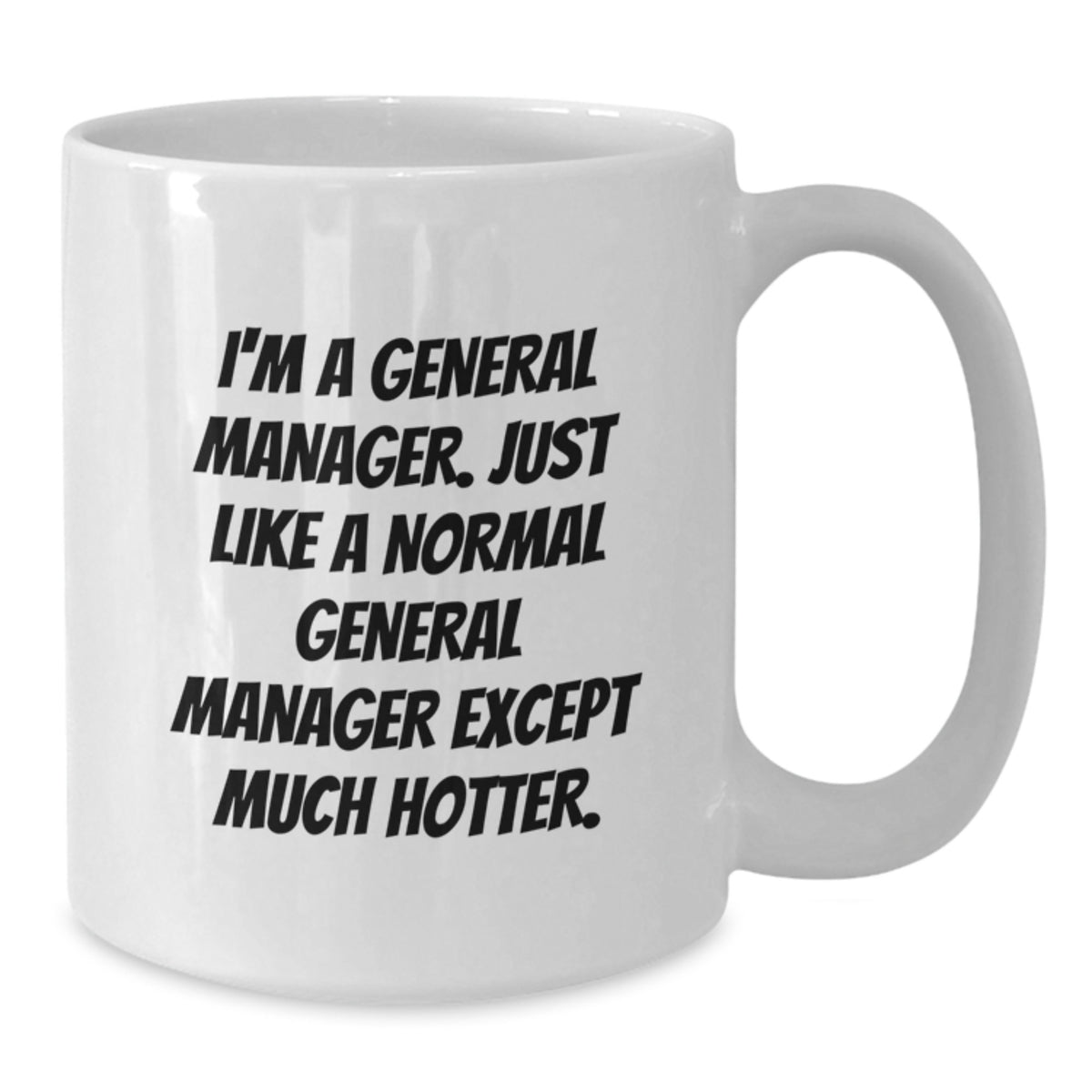 General Manager Gift For Him - Witty Keepsake White Coffee Mug - Additional