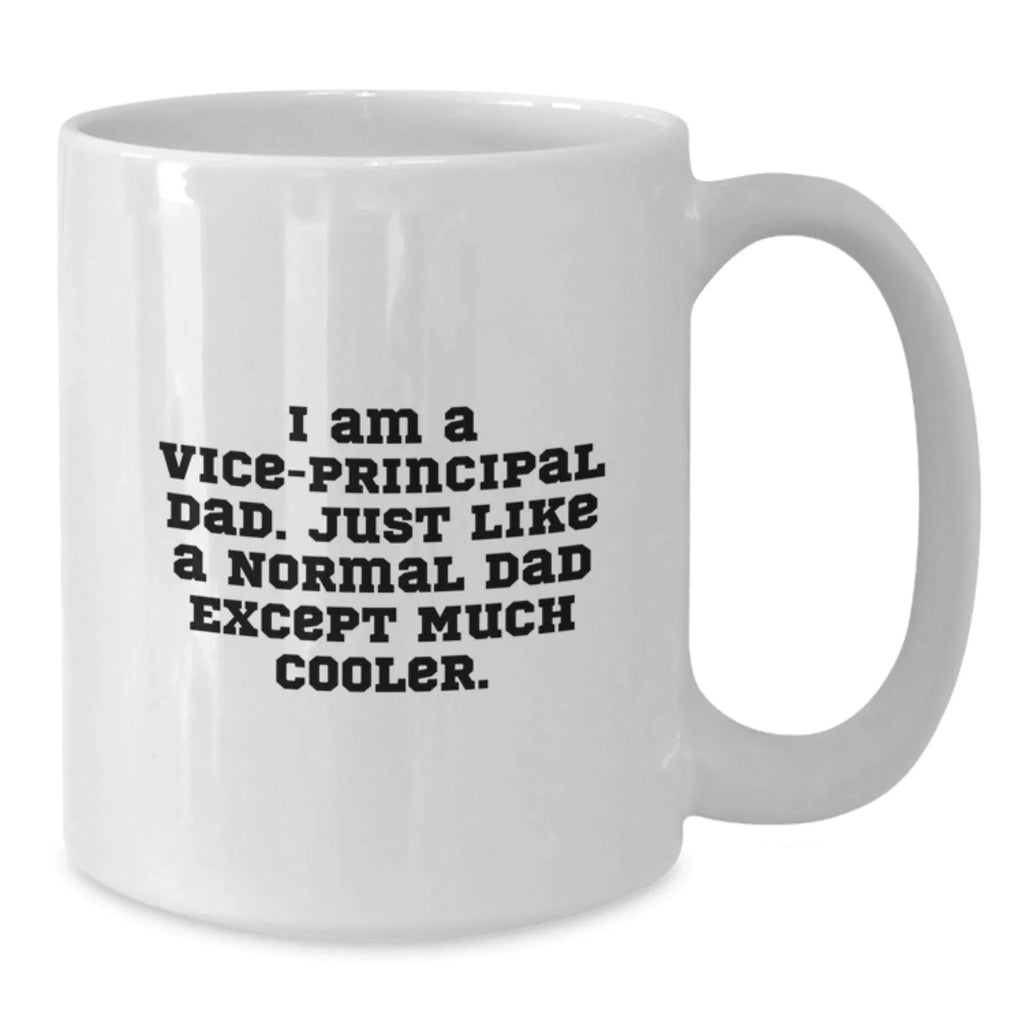 Unique Vice-Principal Gifts from Family - Funny White Coffee Mug for Vice-Principal Dad by Christmas Unique Gifts