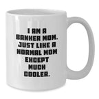 Cool Banker Mom Gifts for Graduation, Funny White Coffee Mug with 11oz or 15oz Capacity, Gifts from Family to Banker, 'I Am A Banker Mom...'