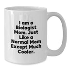 Funny Biologist Mom White Coffee Mug Gifts for Men Women Friends Family - Unique Christmas Memorable Presents from Mom