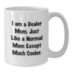 Funny Dealer Gifts from Mom, White Coffee Mug, Perfect for Dealer Friends and Family Christmas Unique Gifts