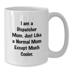Funny Dispatcher Mom Gifts from Friends for Dispatcher White Coffee Mug - Christmas Unique Gifts