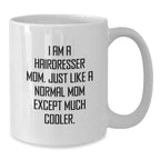 Hairdresser Mom Gifts from Friends, Funny White Coffee Mug, Unique Christmas Unique Gifts for Hairdresser Women