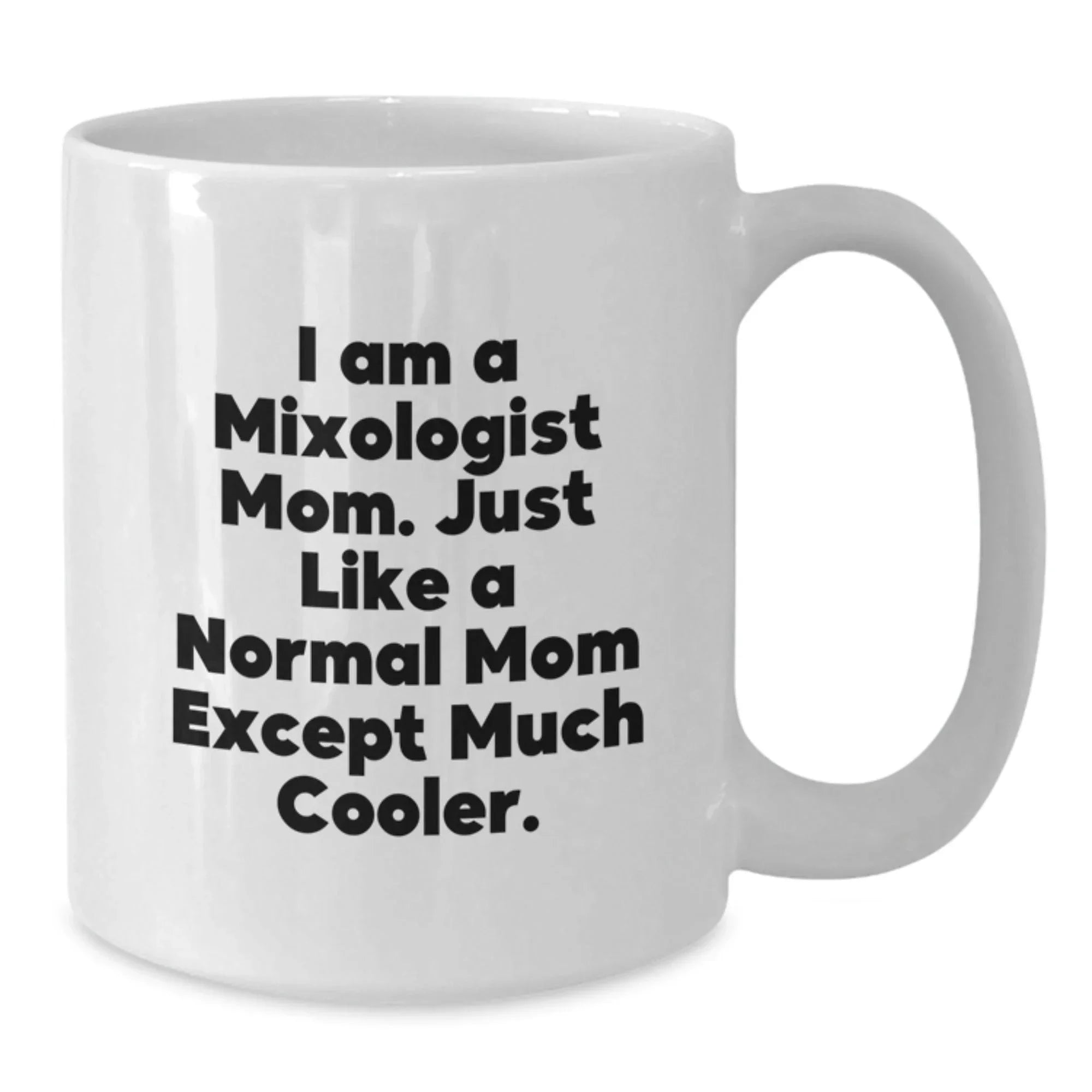 Funny Mixologist Gifts for Friends - Unique White Coffee Mug I Am A Mixologist Mom Gifts from Family to Friends