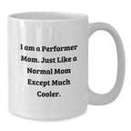 Performer Mom Gifts White Coffee Mugs Funny Quote Christmas Unique Gifts from Family