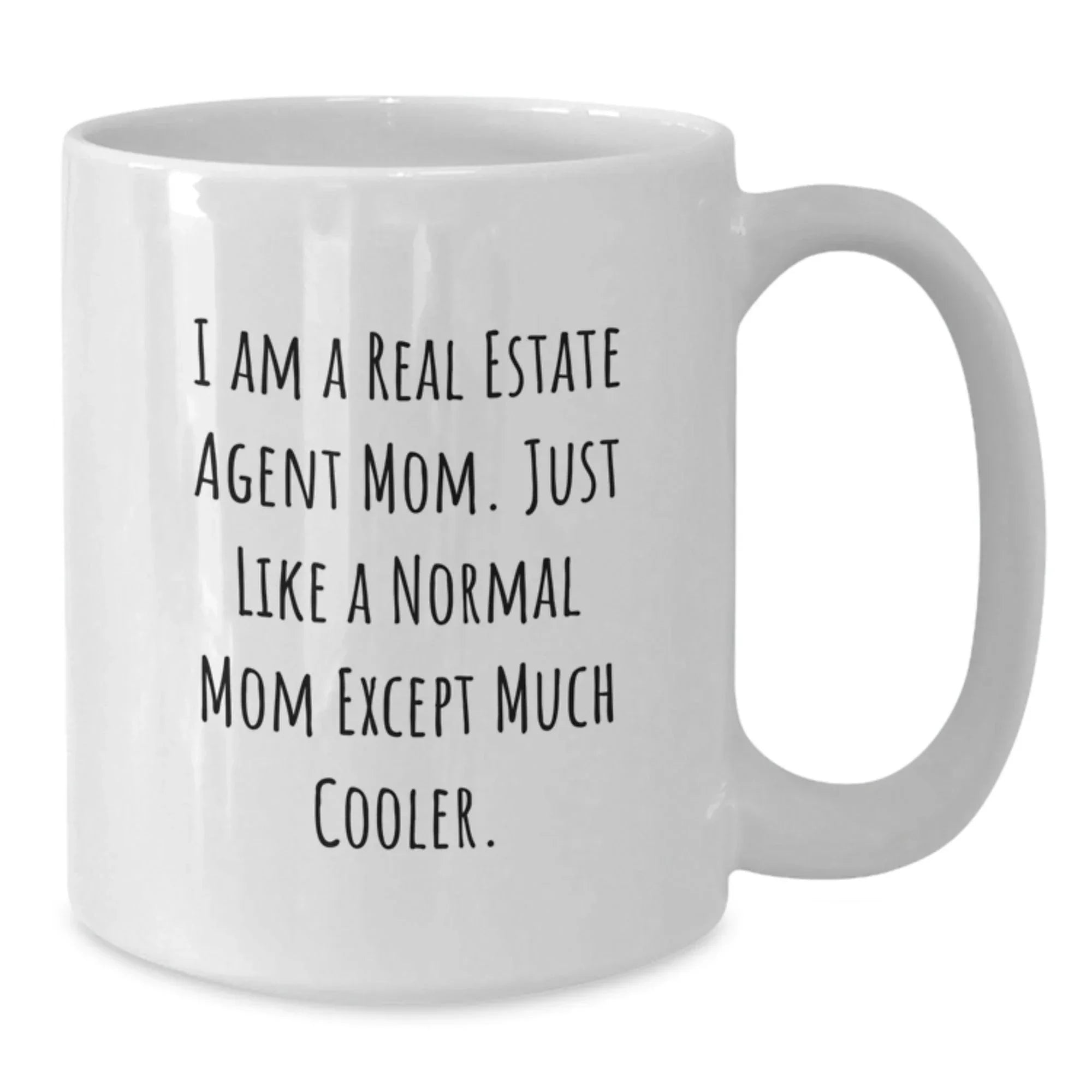 Real Estate Agent Mom Gifts from Mom - Funny White Coffee Mug, 11oz or 15oz, Ceramic, Microwave, and Dishwasher Safe, Perfect for Real Estate Agent Graduation