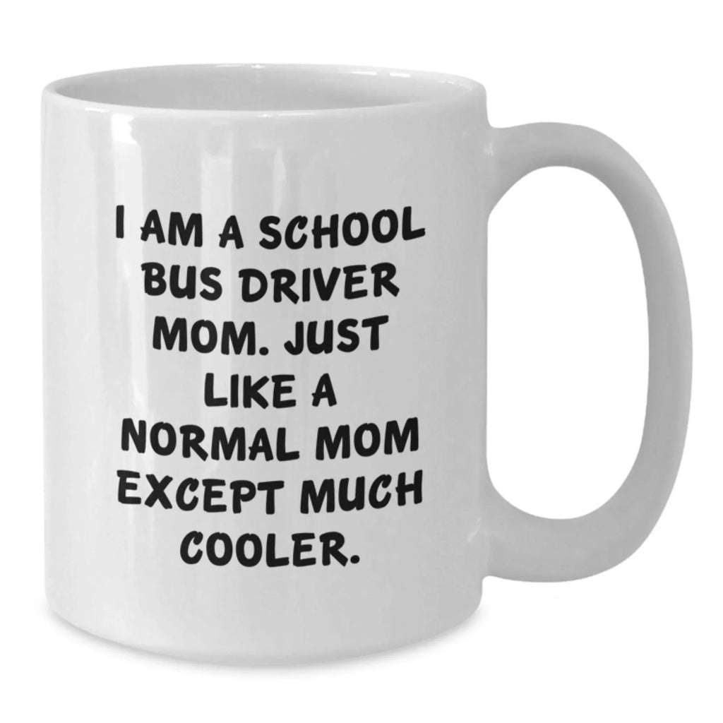 School Bus Driver Mom Gifts from Mom to School Bus Driver - Funny White Coffee Mug for School Bus Driver Graduation