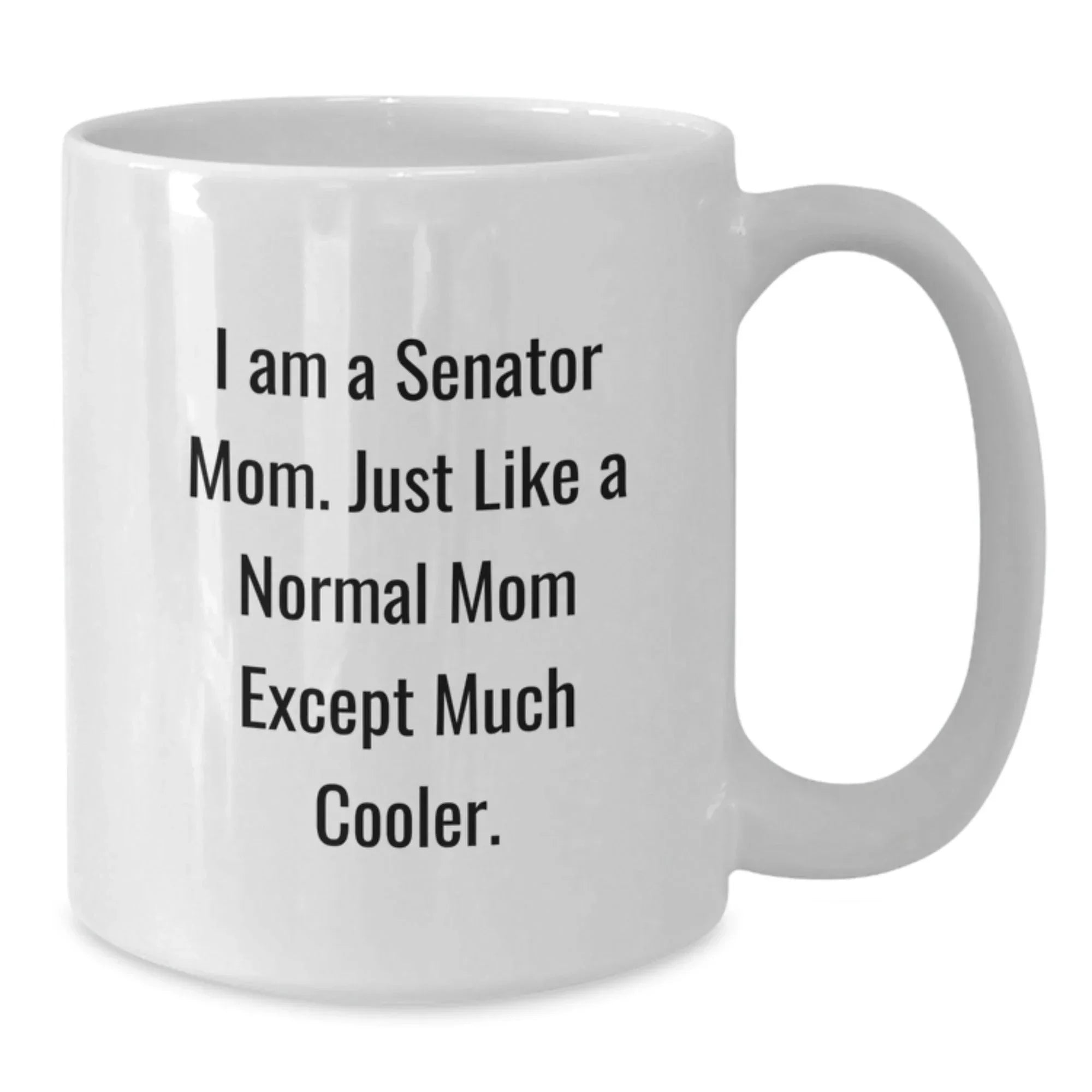 Funny Senator Mom White Coffee Mug Gifts from Family for Christmas Unique