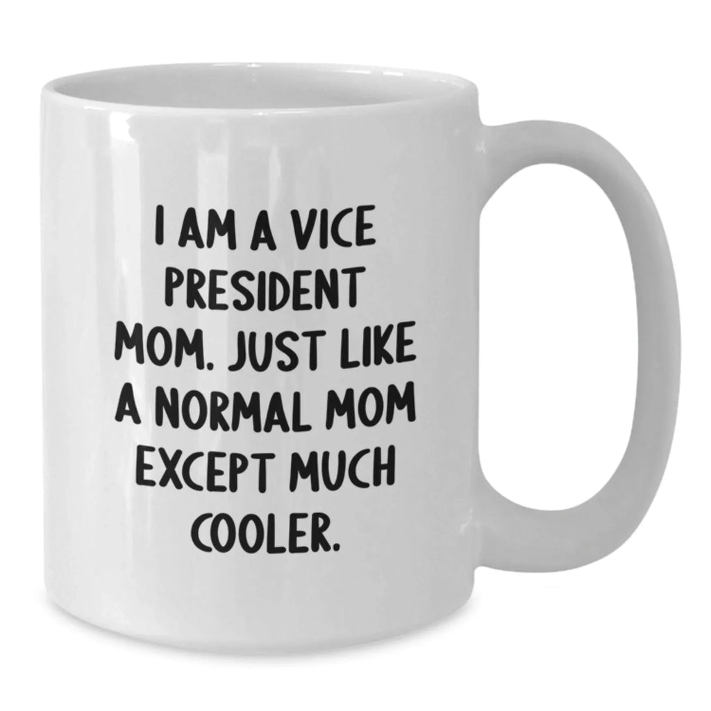 Funny Vice President Gifts for Her, I Am A Vice President Mom White Coffee Mug, Christmas Unique Presents from Family