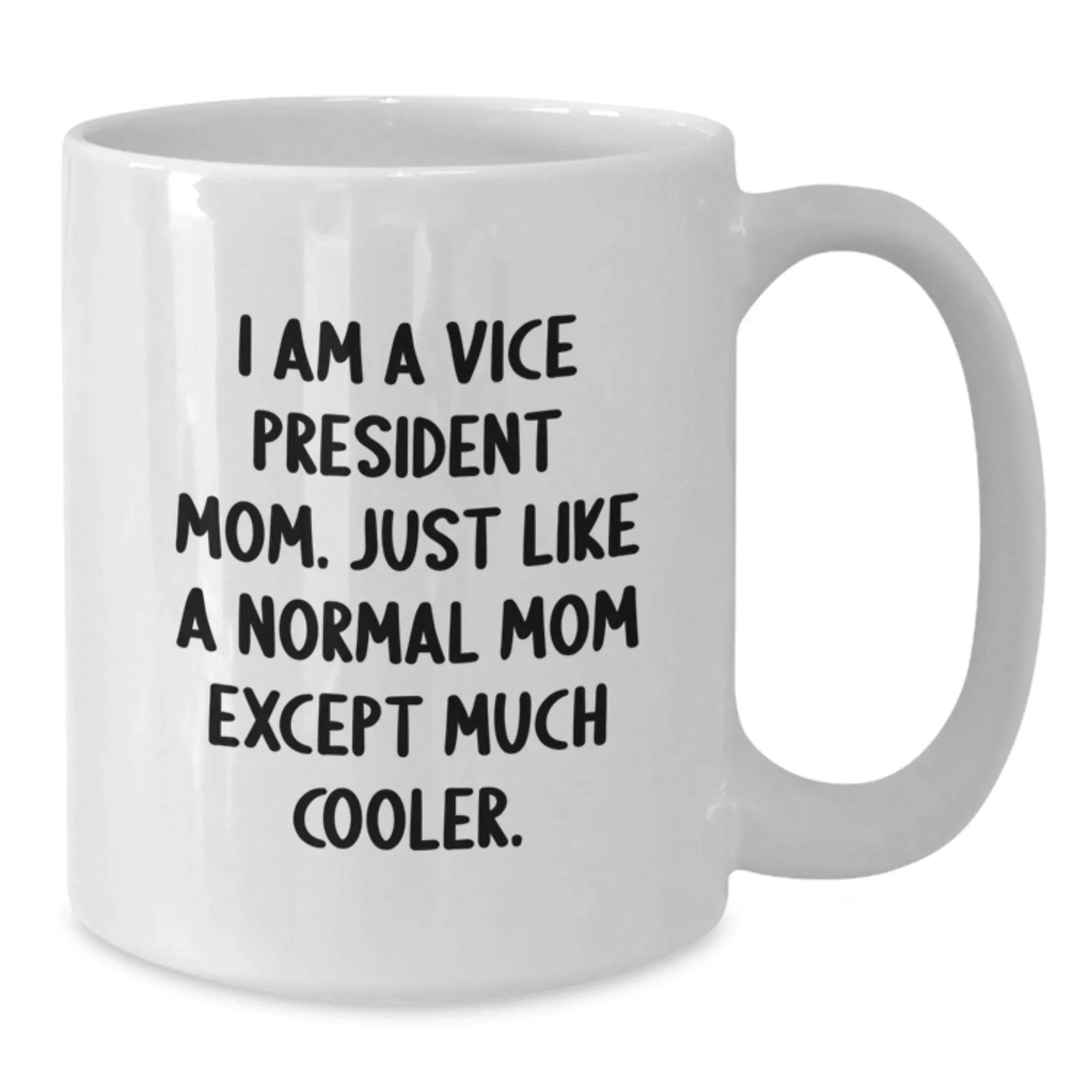 Funny Vice President Gifts for Her, I Am A Vice President Mom White Coffee Mug, Christmas Unique Presents from Family