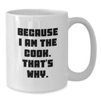 Funny White Coffee Mug for Cooks Gifts from Friends to Family Because I Am The Cook That's Why, Perfect Christmas Unique Mug for Women Men