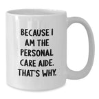 Personal Care Aide Funny Quote Gifts from Friends to Graduation White Coffee Mug