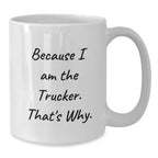 Trucker White Coffee Mug Funny Gift from Friends for Men on Christmas Unique Gifts