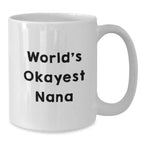 Funny Gifts from Nana to Family Members, World's Okayest Nana White Coffee Mug, Christmas Unique Mugs for Nana