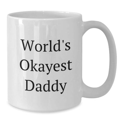 World's Okayest Daddy Gift Funny White Coffee Mug for Dads Father's Day Unique Gifts from Men to Dads - Additional