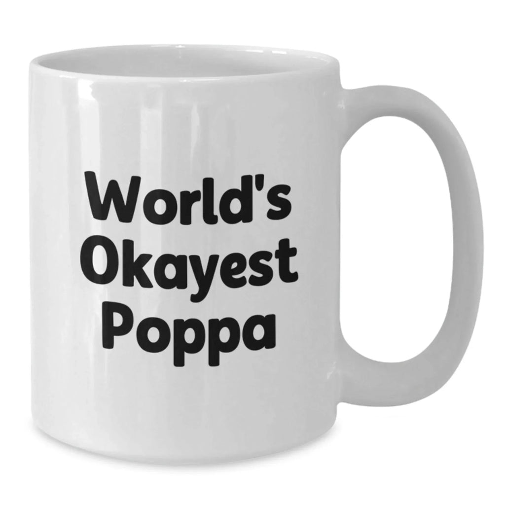 Funny Poppa Gifts from Men to Poppa White Coffee Mug World's Okayest Poppa Christmas Unique Presents