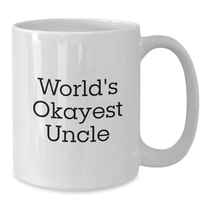 Funny Uncle White Coffee Mug, Gifts from Family for World's Okayest Uncle, Christmas Unique - Additional