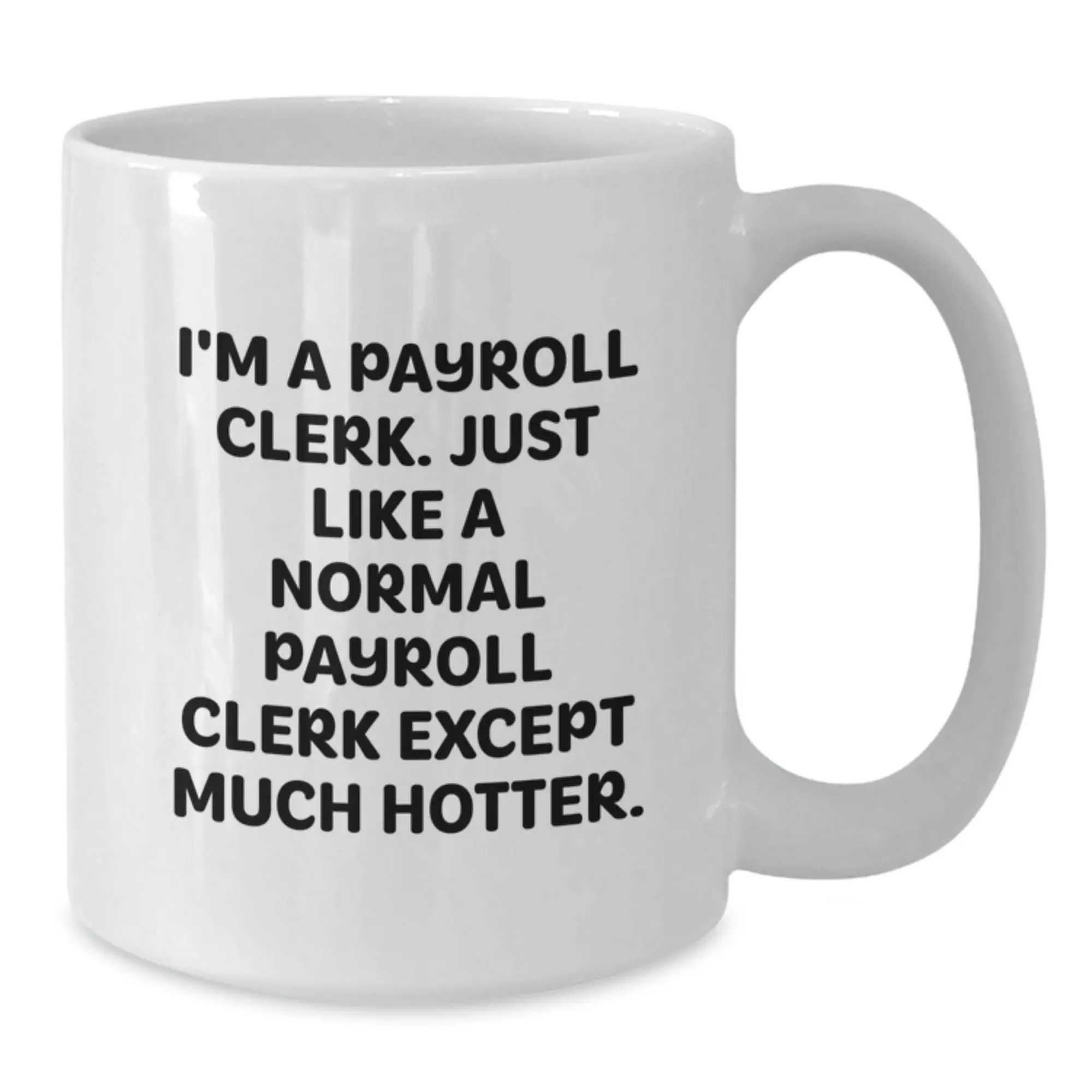 Funny Payroll Clerk Gifts for Men, White Coffee Mug, Perfect Father's Day Unique Presents from Friends to Family - Additional