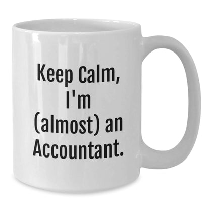 Funny Accountant Gifts for Christmas, White Coffee Mugs with Keep Calm I'm almost An Accountant, Gifts from Friends and Family - Additional