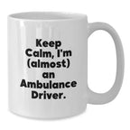 Funny Ambulance Driver Christmas Unique Gifts from Friends to Ambulance Driver Men - White Coffee Mug - 'Keep Calm, I'm (almost) An Ambulance Driver.'
