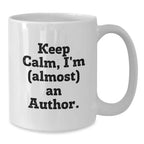 Christmas Unique Gifts for Author Friends, Funny White Coffee Mug from Friends, Keep Calm I'm almost An Author