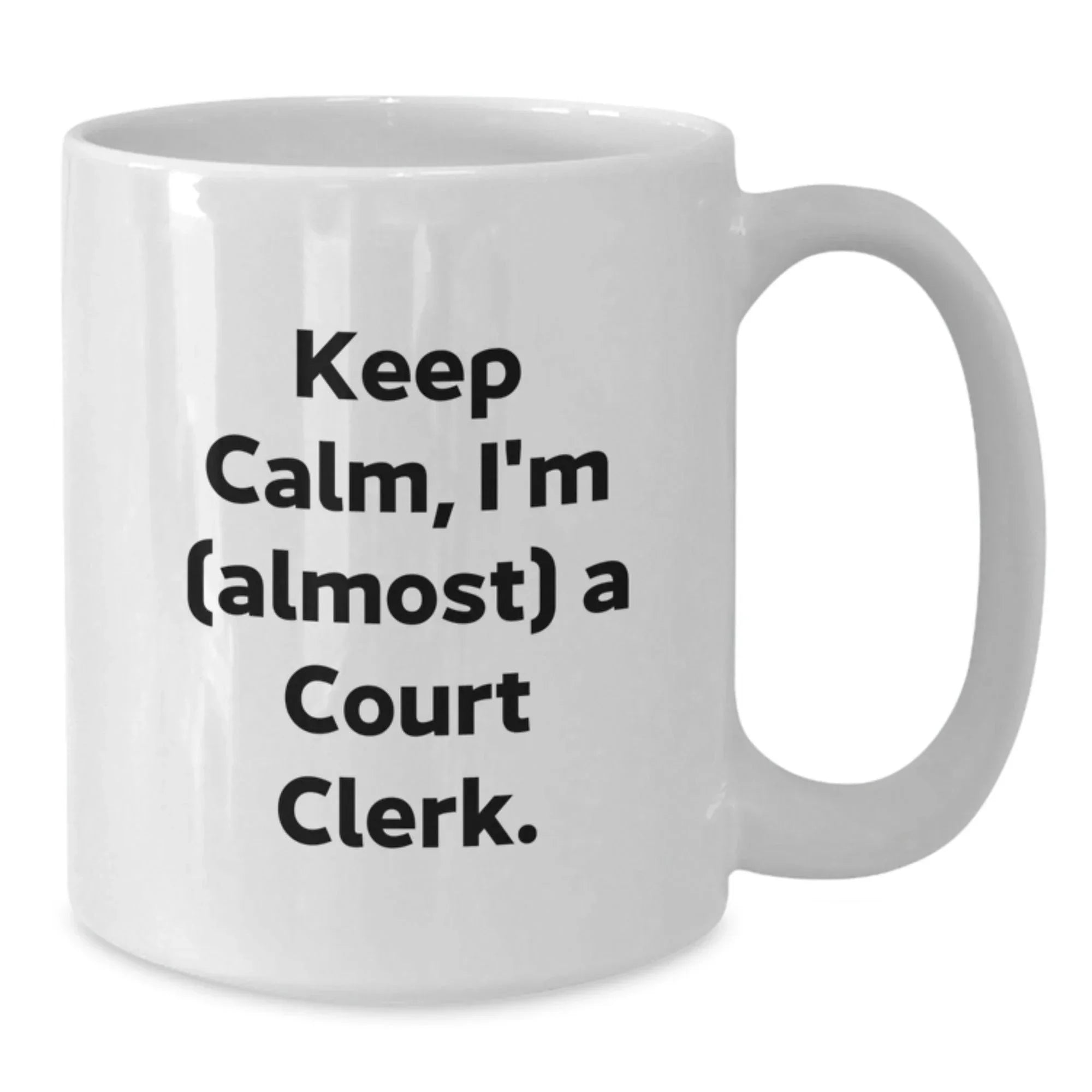 Funny Court Clerk Gift - White Coffee Mug - Keep Calm I'm Almost A Court Clerk, Ideal Gift for Court Clerk, Court Clerk Christmas Unique Gifts
