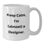 Funny Designer White Coffee Mugs Gifts from Family for Christmas - 'Keep Calm, I'm (almost) A Designer.'