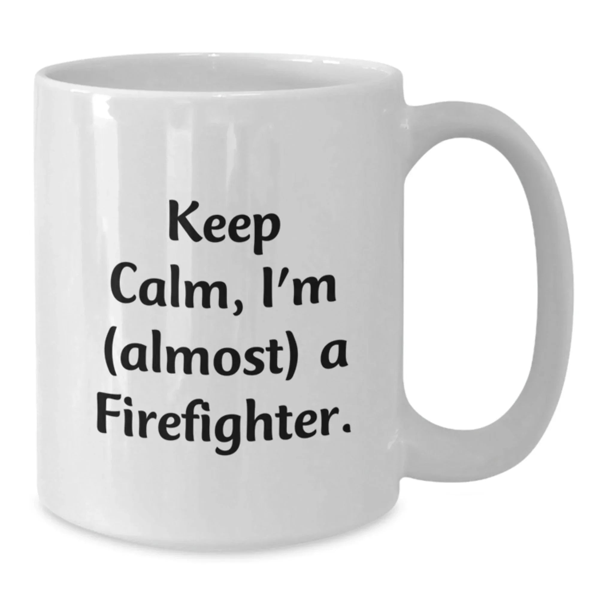 Funny Firefighter White Coffee Mug Gifts for Men from Family - Keep Calm I'm almost A Firefighter Christmas Unique Gifts