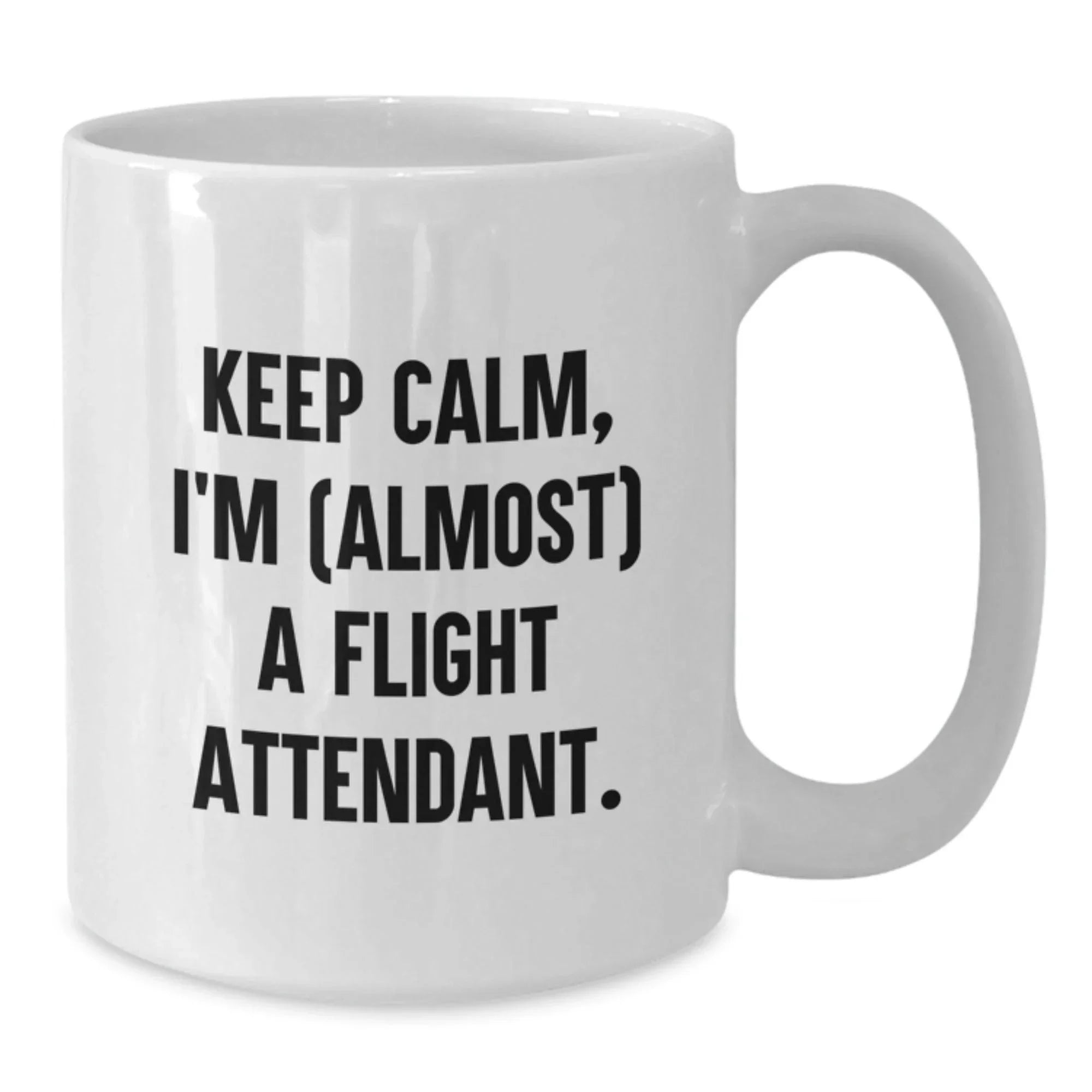 Funny Flight Attendant Gifts from Friends and Family - 'Keep Calm, I'm almost a Flight Attendant' White Coffee Mug for Flight Attendant, Flight Attendant Lover, and Travel Enthusiast
