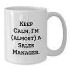 Funny Sales Manager Gifts from Friends - Keep Calm, I'm (almost) A Sales Manager. White Coffee Mug for Birthday